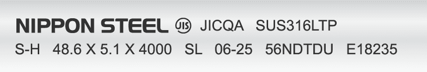 NIPPON STEEL JIS JICQA SUS316LTP S-H 48.6 X 5.1 X 4000 SL 06-25 56NDTDU E18235