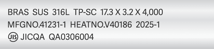 BRAS SUS 316L TP-SC 17.3 X 3.2 X 4,000 MFGNO.41231-1 HEATNO.V40186 2025-1 JIS JICQA QA0306004