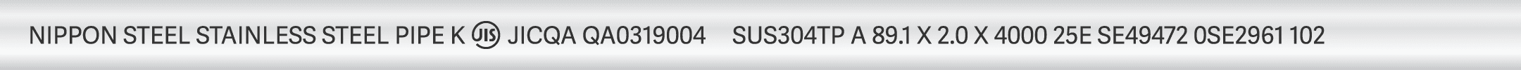 NIPPON STEEL STAINLESS STEEL PIPE K JIS JICQA A0319004 SUS304TP A 89.1 X 2.0 X 4000 25E SE49472 OSE2961 102